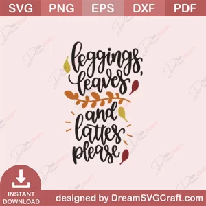 Leggings Leaves And Lattes Please SVG