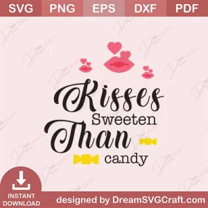 kisses Are Sweeten Than Candy SVG