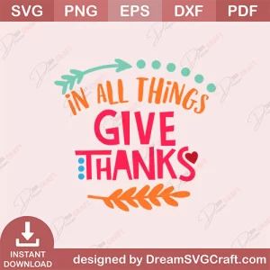 In All Things Give Thanks SVG