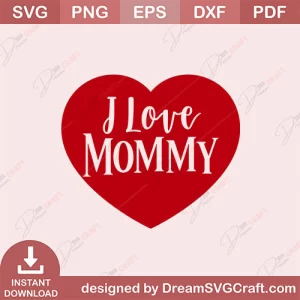 I Love Mommy SVG