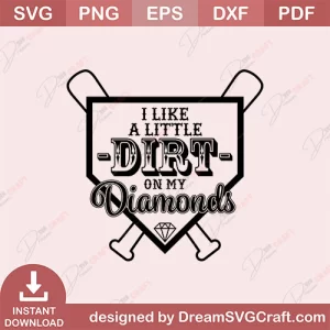 I Like A Little Dirt On My Diamonds SVG