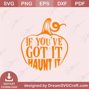 If You Have Got It Haunt It SVG