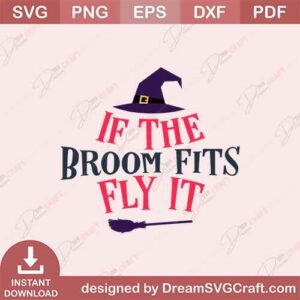 If The Broom Fits Fly It SVG | Halloween Witch Cut File