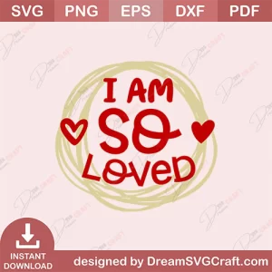 I Am So Loved SVG