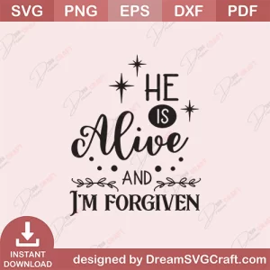 He Is Alive And I Am Forgiven SVG