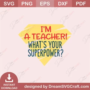 I Am A Teacher Whats Your Superpower SVG