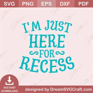 I Am Just Here For Recess SVG
