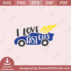 I Love Fast Cars SVG