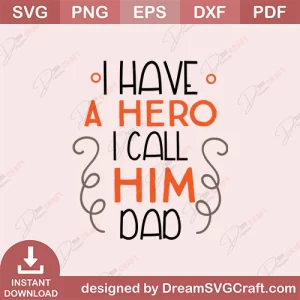 I Have A Hero I Call Him Dad SVG