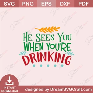 He Sees You When You Are Drinking SVG