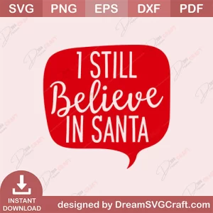 I Still Believe In Santa SVG