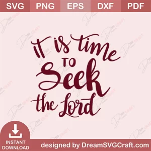It Is Time To Seek The Lord SVG