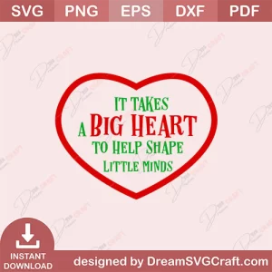 It Takes A Big Heart To Help Shape Little Minds SVG