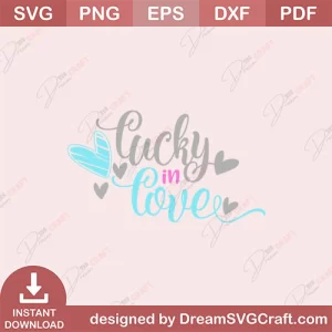 Lucky In Love SVG