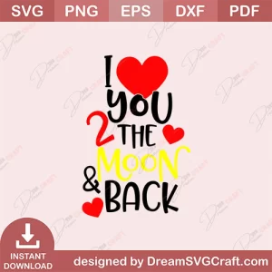I Love You To The Moon And Back SVG