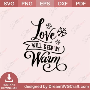 Love Will Keep Us Warm SVG