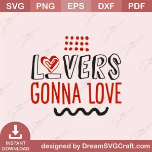 Lovers Gonna Love SVG
