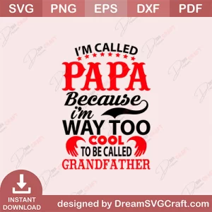 I Am Called Papa Because I Am Way Too Cool Grandfather SVG