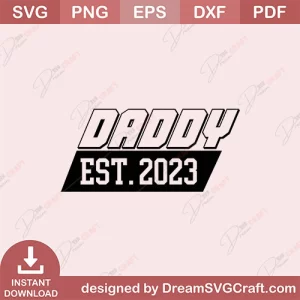 Daddy Est 2023 SVG
