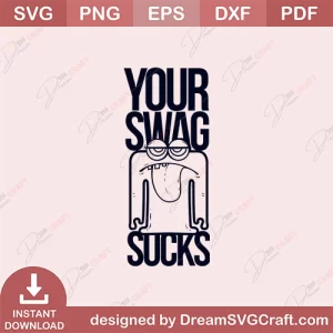 Your Swag Sucks SVG