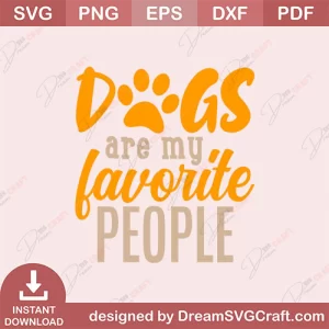 Dogs Are My Favorite people SVG