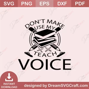 Dont Make Use My Teach Voice SVG