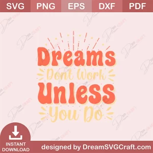 Dreams Dont Work Unless you Do SVG