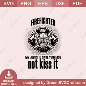 Firefighter My Job Is To Save Your Ass SVG