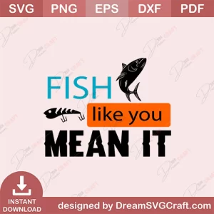 Fish Like You Mean It SVG
