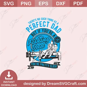 Perfect Dad Fishing Dad SVG