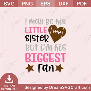 I May Little Sister But I Am His Biggest Fan SVG
