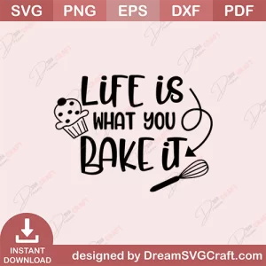 Life Is What You Bake It SVG