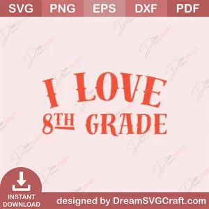 I Love 8th Grade SVG