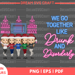 We Go Together Like Fun Drunk and Disorderly PNG for Sublimation - High-Quality Digital Download