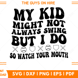 My kid might not always swing but i do svg files for cricut
