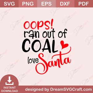 Oops Ran Out Coal Love Santa SVG