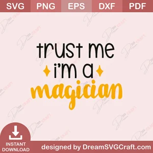 Trust Me I Am A Magician SVG