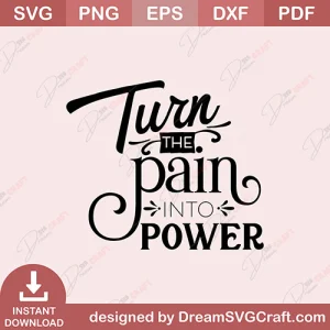 Turn The Pain Into Power SVG