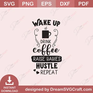Wake Up Drink Coffee SVG