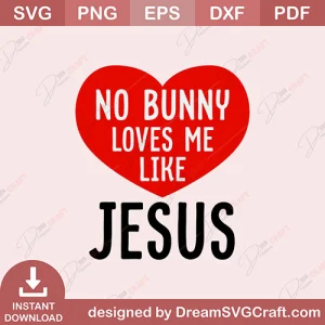 No Bunny Loves Me Like Jesus SVG