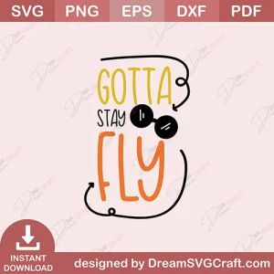 Gotta Stay fly SVG