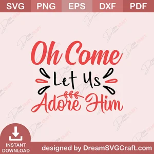 Oh Come Let Us Adore Him SVG