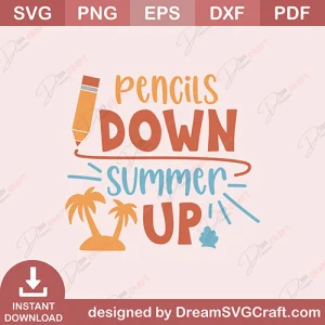 Pencils Down Summer Up SVG