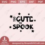 Too Cute To Spook Stars SVG | Instant Halloween Download
