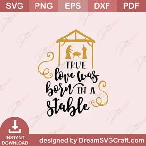True Love Was Born In A Stable SVG