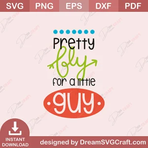 Pretty Fly For A Little Guy SVG