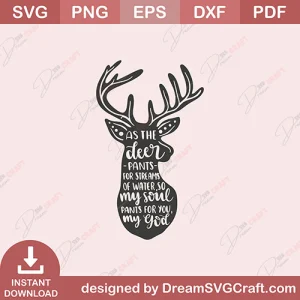 AS The Deer Pants For Streams Of Water So My Soul Pants For You My God SVG