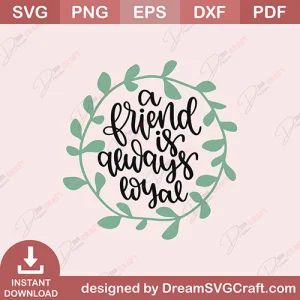 A Friend is Always Loyal SVG