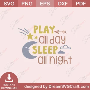 Play All Day Sleep All Night SVG