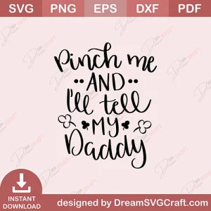 Pinch Me And Ill Tell My Daddy SVG